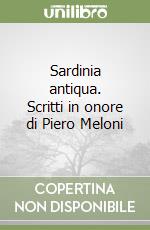 Sardinia antiqua. Scritti in onore di Piero Meloni libro