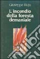 L'incendio della foresta demaniale