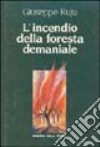 L'incendio della foresta demaniale libro di Ruju Giuseppe