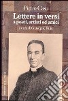 Lettere in versi a poeti, artisti e amici libro di Casu Pietro