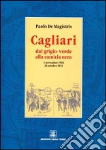 Cagliari dal grigio-verde alla camicia nera libro