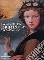 La società sarda in età spagnola. Vol. 1 libro