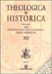 Theologica & historica. Annali della Pontificia facoltà teologica della Sardegna. Vol. 12 libro