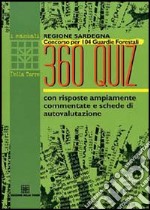 Regione Sardegna. Concorso per 104 guardie forestali. 360 quiz con risposte ampiamente commentate e schede di autovalutazione libro