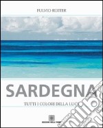 Sardegna. Tutti i colori della luce libro