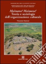 Maimone! Maimone! Teoria e sociologia dell'organizzazione culturale libro