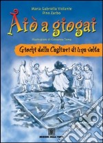 Aiò a giogai. Giochi della Cagliari di una volta