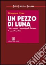 Un pezzo di luna. Note, memoria e immagini della Sardegna libro