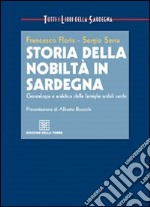 Storia della nobiltà in Sardegna. Genealogia e araldica delle famiglie nobili sarde libro