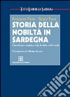 Storia della nobiltà in Sardegna. Genealogia e araldica delle famiglie nobili sarde libro