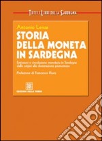 Storia della moneta in Sardegna. Emissioni e circolazione monetaria in Sardegna dalle origini alla dominazione piemontese