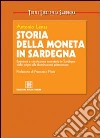 Storia della moneta in Sardegna. Emissioni e circolazione monetaria in Sardegna dalle origini alla dominazione piemontese libro