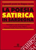 La poesia satirica in Sardegna. Ediz. italiana e sarda libro