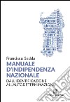 Manuale d'indipendenza nazionale. Dall'identificazione all'autodeterminazione libro di Sedda Franciscu