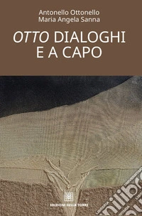 Otto dialoghi e a capo libro