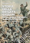 Storia della brigata Sassari. Nella «guerra dei sardi» la nascita di un mito libro di Fois Giuseppina