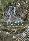 L'acqua nelle varie culture e nella leggenda. Simbolismi e tradizioni popolari in Sardegna libro di Lazzari Eugenio
