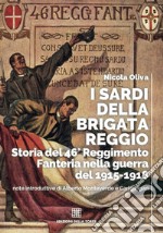 I sardi della Brigata Reggio. Storia del 46° Reggimento Fanteria nella guerra del 1915-1918