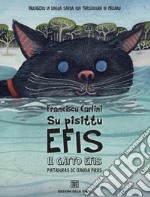 Su pisittu Efis. Il gatto Efis. Ediz. sarda e italiana libro