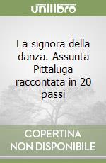 La signora della danza. Assunta Pittaluga raccontata in 20 passi libro