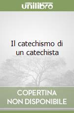 Il catechismo di un catechista libro