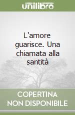 L'amore guarisce libro