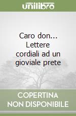 Caro don... Lettere cordiali ad un gioviale prete libro