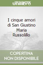 I cinque amori di San Giustino Maria Russolillo libro