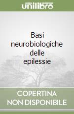 Basi neurobiologiche delle epilessie libro