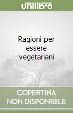 Ragioni per essere vegetariani