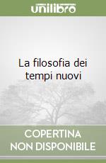 La filosofia dei tempi nuovi