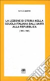 La lezione di storia nella scuola italiana dall'unità alla Repubblica libro di Guspini Marco