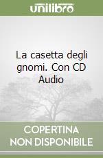 La casetta degli gnomi. Con CD Audio libro