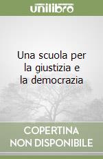 Una scuola per la giustizia e la democrazia libro