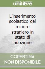 L'inserimento scolastico del minore straniero in stato di adozione libro