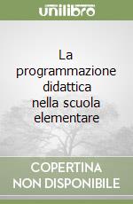 La programmazione didattica nella scuola elementare libro