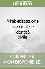 Alfabetizzazione nazionale e identità civile libro