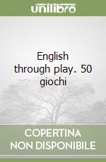 English through play. 50 giochi libro