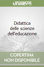 Didattica delle scienze dell'educazione libro