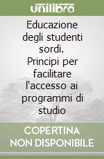 Educazione degli studenti sordi. Principi per facilitare l'accesso ai programmi di studio