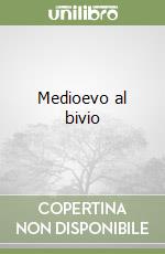 Medioevo al bivio libro