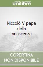 Niccolò V papa della rinascenza libro