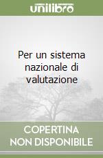 Per un sistema nazionale di valutazione