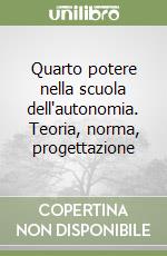 Quarto potere nella scuola dell'autonomia. Teoria, norma, progettazione libro