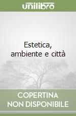 Estetica, ambiente e città