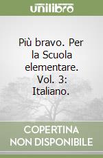 Più bravo. Per la Scuola elementare. Vol. 3: Italiano. libro