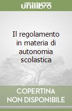 Il regolamento in materia di autonomia scolastica libro