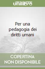 Per una pedagogia dei diritti umani libro