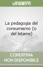 La pedagogia del consumismo (o del letame) libro