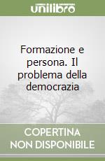Formazione e persona. Il problema della democrazia libro